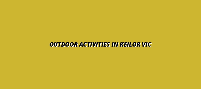 Outdoor Activities in Keilor VIC