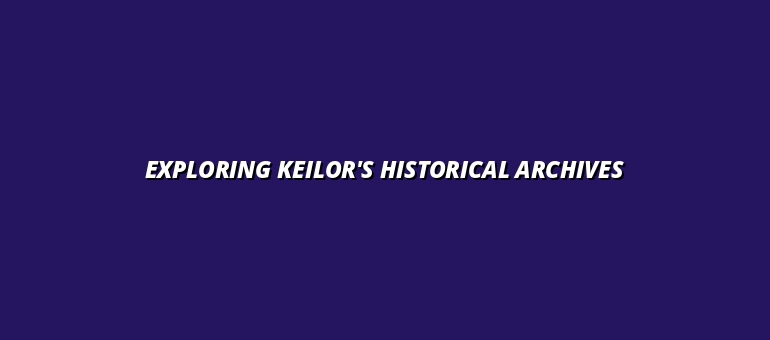 Exploring Keilor's Historical Archives