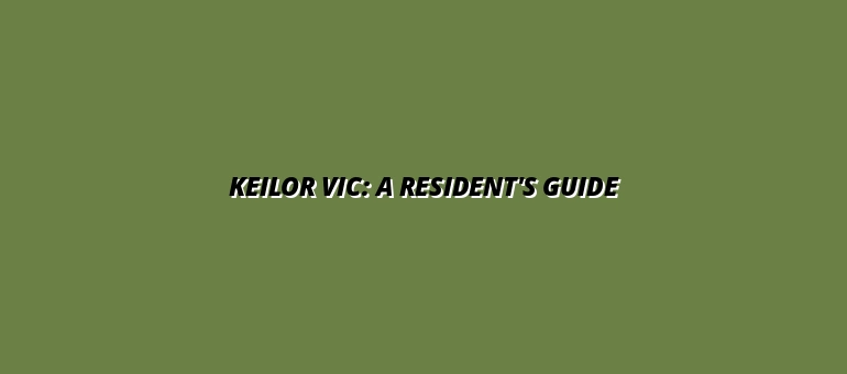 Keilor VIC: A Resident's Guide