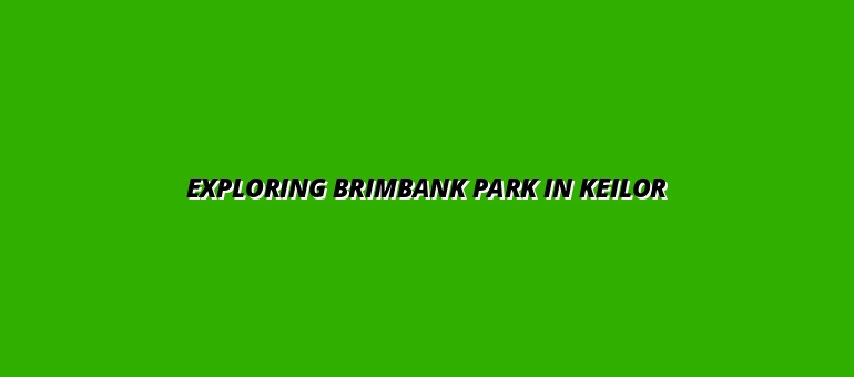 Exploring Brimbank Park in Keilor
