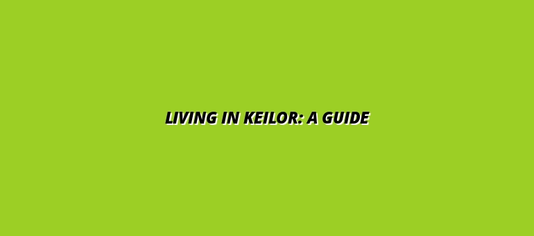 Living in Keilor: A Guide