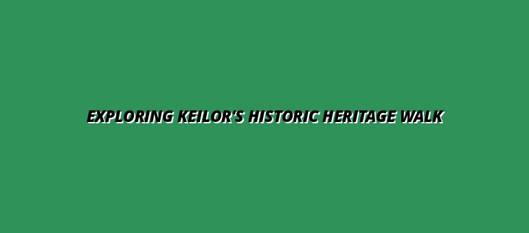 Exploring Keilor's Historic Heritage Walk